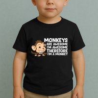 Monkeys Are Awesome I'm Awesome Therefore I'm A Monkey Toddler T-Shirt
