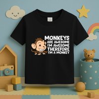 Monkeys Are Awesome I'm Awesome Therefore I'm A Monkey Toddler T-Shirt