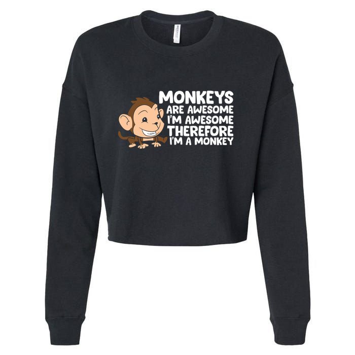 Monkeys Are Awesome I'm Awesome Therefore I'm A Monkey Cropped Pullover Crew