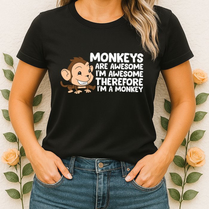 Monkeys Are Awesome I'm Awesome Therefore I'm A Monkey Womens T-Shirt