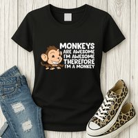 Monkeys Are Awesome I'm Awesome Therefore I'm A Monkey Womens T-Shirt