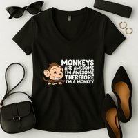 Monkeys Are Awesome I'm Awesome Therefore I'm A Monkey Women's V-Neck T-Shirt