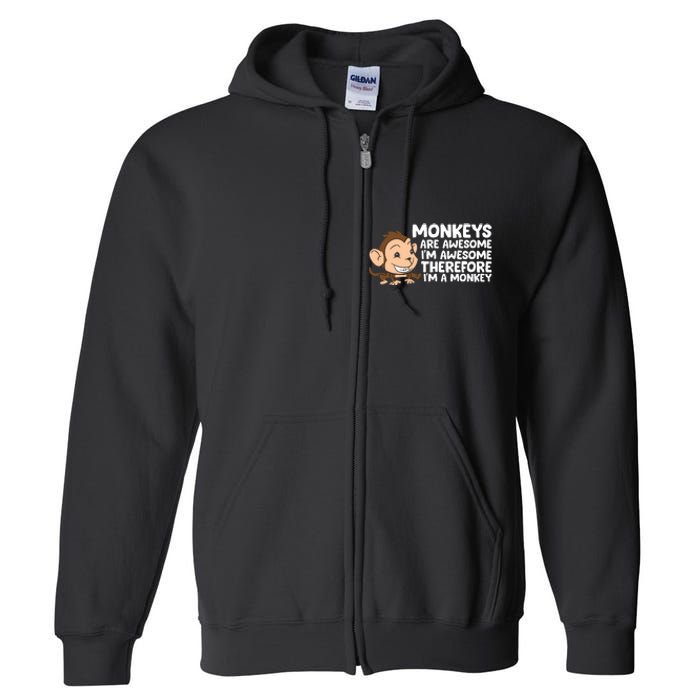 Monkeys Are Awesome I'm Awesome Therefore I'm A Monkey Full Zip Hoodie