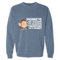 Monkeys Are Awesome I'm Awesome Therefore I'm A Monkey Garment-Dyed Sweatshirt