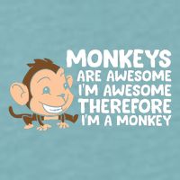 Monkeys Are Awesome I'm Awesome Therefore I'm A Monkey Sueded Cloud Jersey T-Shirt