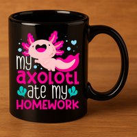 My Axolotl Ate My Homework | Gimmick | Kawaii | Axolotl 11oz C Handle Ceramic Mug