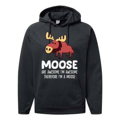 Moose Are Awesome IM Awesome Therefore IM A Moose Performance Fleece Hoodie