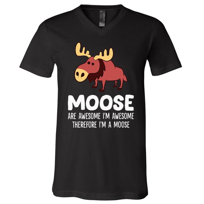 Moose Are Awesome IM Awesome Therefore IM A Moose V-Neck T-Shirt