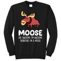 Moose Are Awesome IM Awesome Therefore IM A Moose Tall Sweatshirt