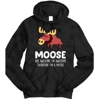 Moose Are Awesome IM Awesome Therefore IM A Moose Tie Dye Hoodie