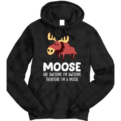 Moose Are Awesome IM Awesome Therefore IM A Moose Tie Dye Hoodie