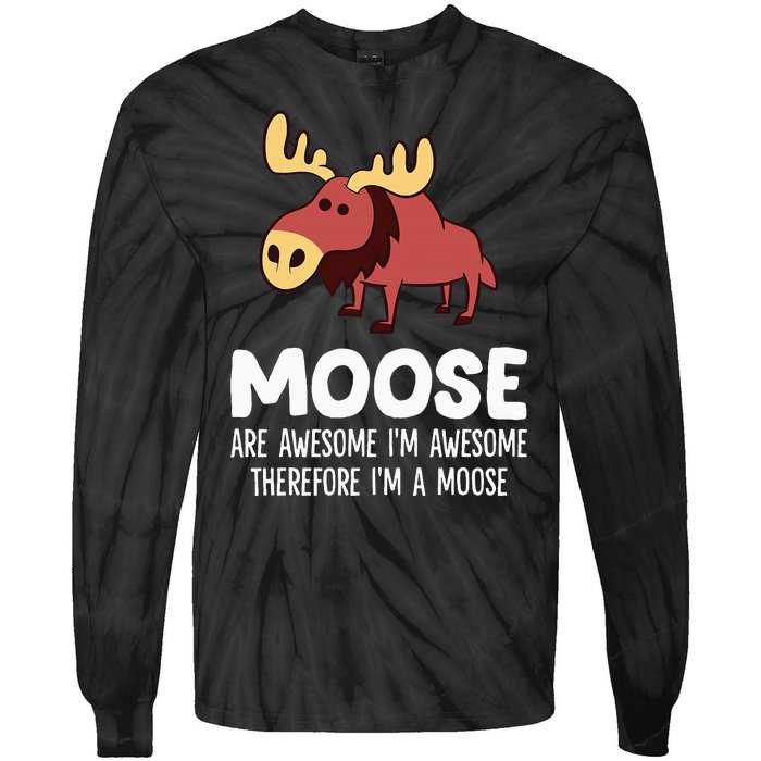 Moose Are Awesome IM Awesome Therefore IM A Moose Tie-Dye Long Sleeve Shirt