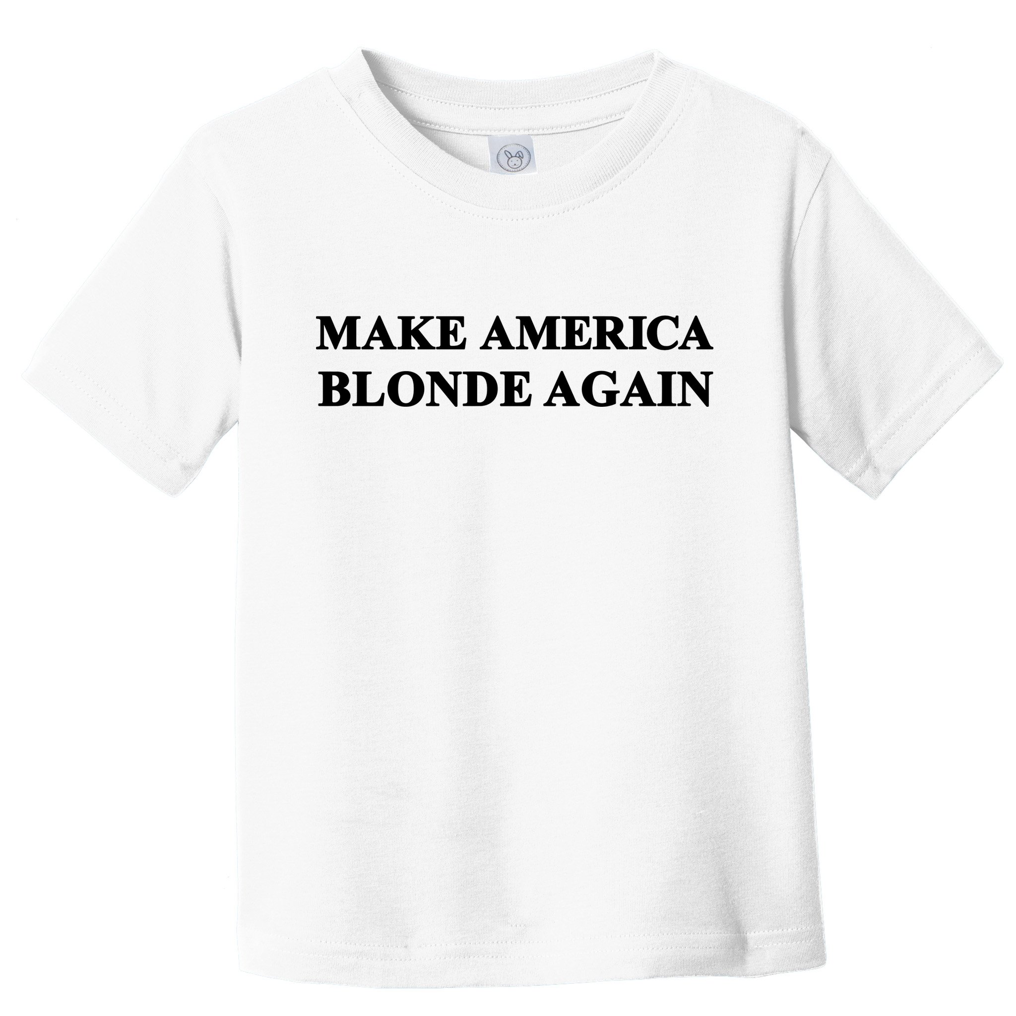 Make America Blonde Again Toddler T-Shirt