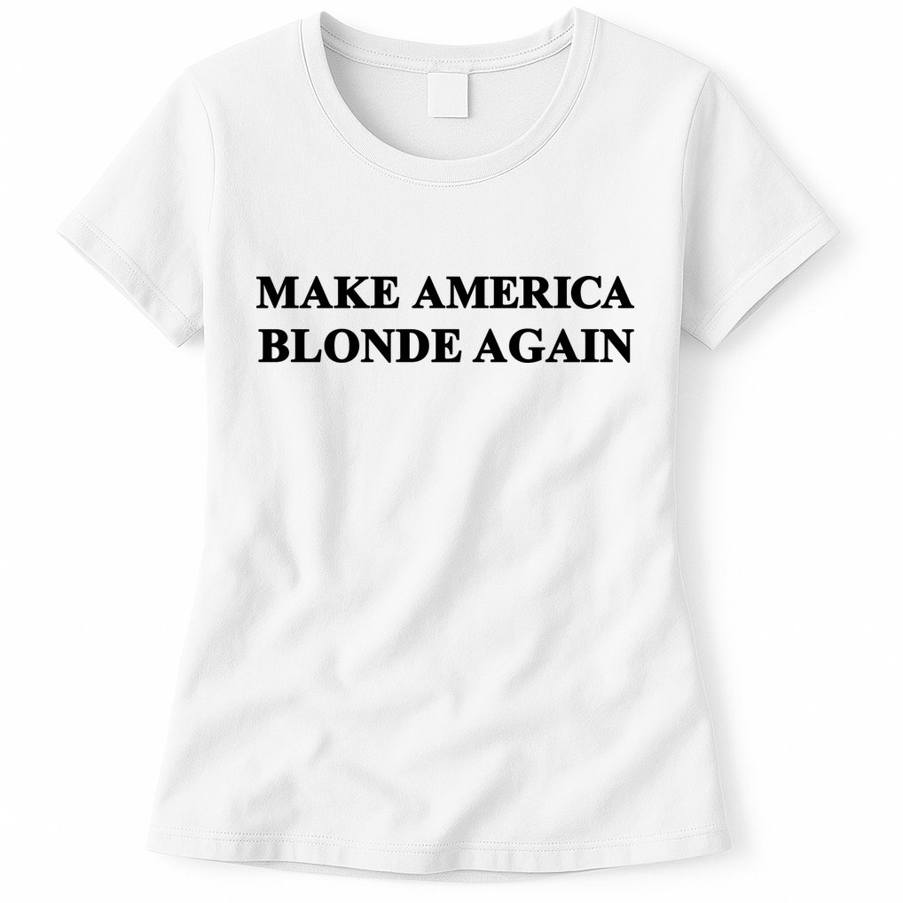 Make America Blonde Again Womens T-Shirt