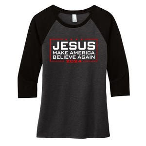 Make America Believe Again Jesus 2024 Women's Tri-Blend 3/4-Sleeve Raglan Shirt