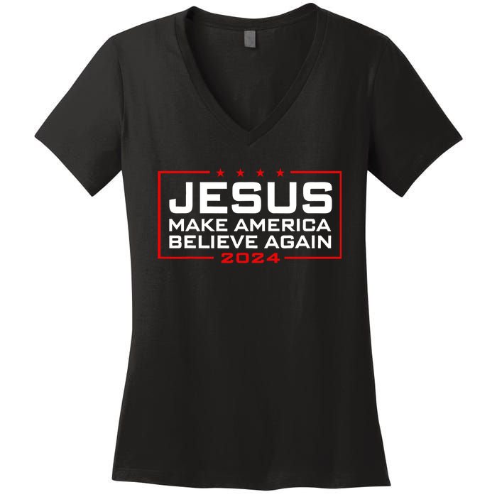 Make America Believe Again Jesus 2024 Women's V-Neck T-Shirt