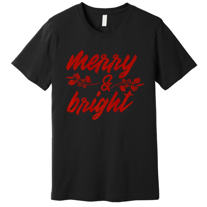 Merry And Bright Christmas Season With Holly Twigs Premium T-Shirt