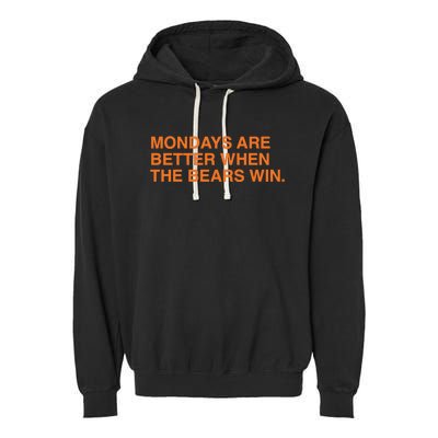 Mondays Are Better When The Bears Win Garment-Dyed Fleece Hoodie