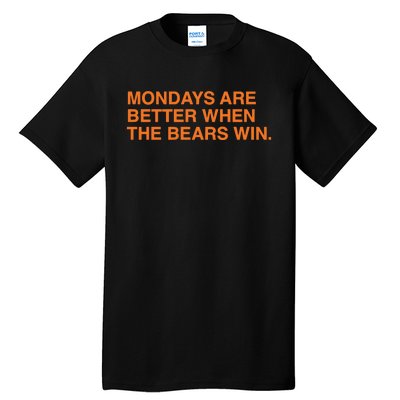 Mondays Are Better When The Bears Win Tall T-Shirt