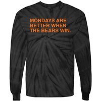 Mondays Are Better When The Bears Win Tie-Dye Long Sleeve Shirt