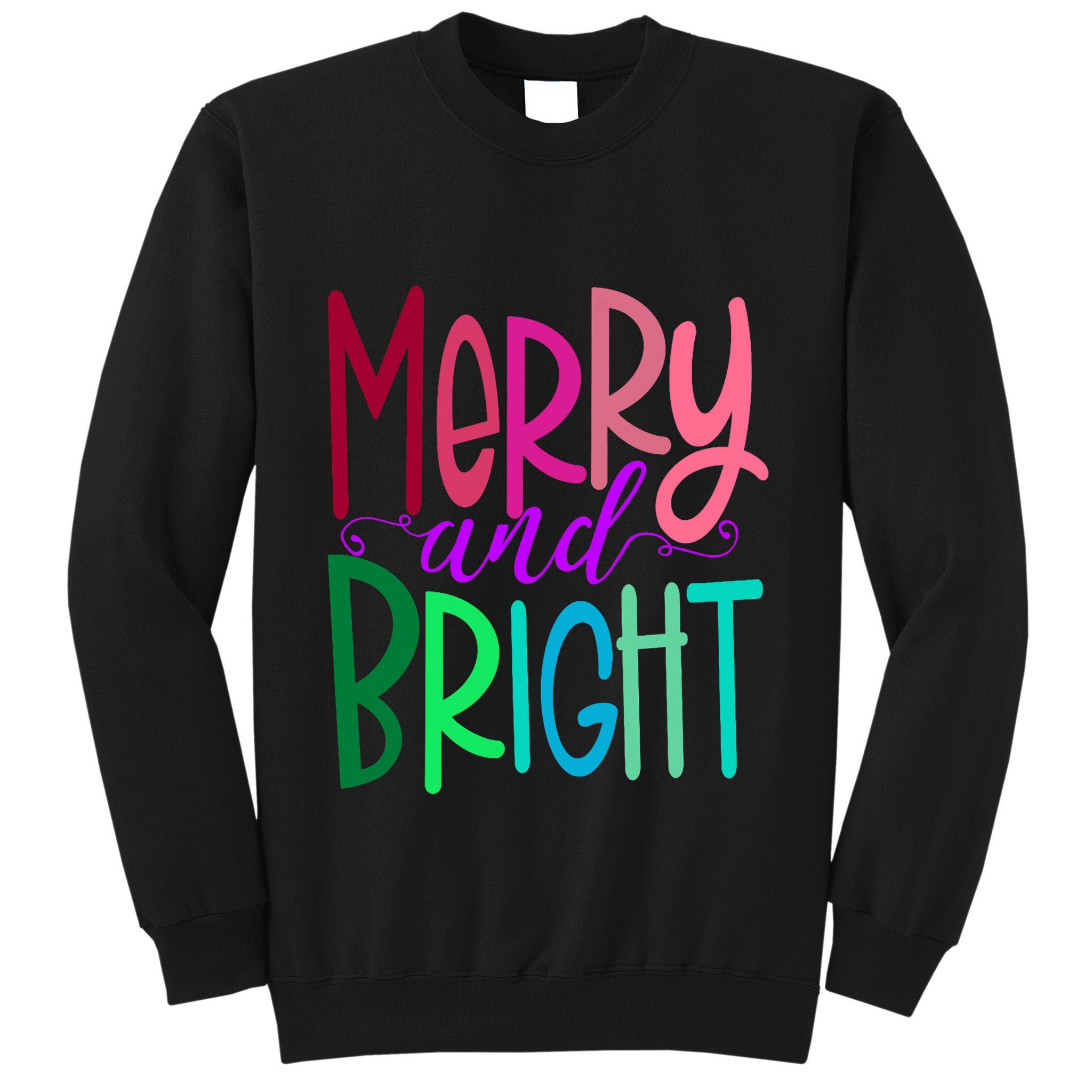 Merry And Bright Colorful Print Letters Christmas Design Tall Sweatshirt