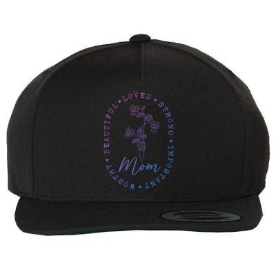 Mom Appreciation Beautiful Loved Strong Important Worthy Gift Wool Snapback Cap