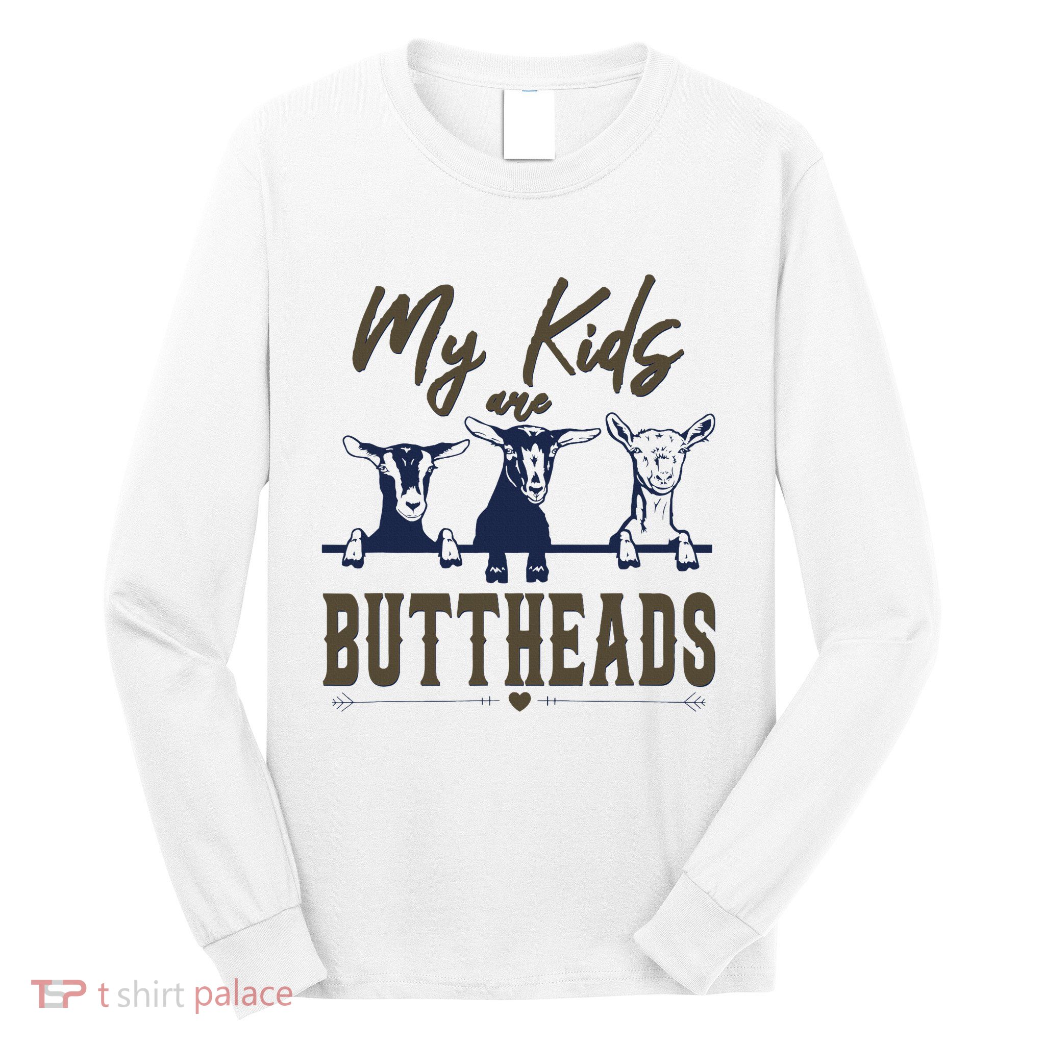 My Are Buttheads Funny Long Sleeve Shirt