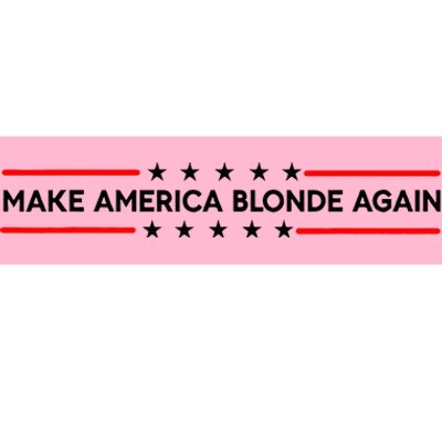 Make America Blonde Again Bumper Sticker