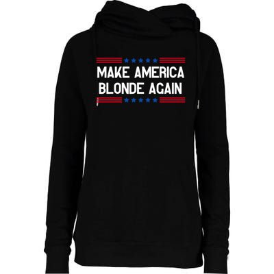 Make America Blonde Again Womens Funnel Neck Pullover Hood