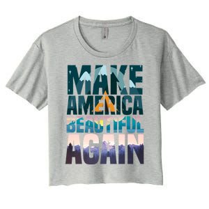 Make America Beautiful Again: Inspirational Nature Gift Women's Crop Top Tee