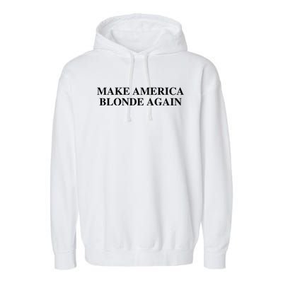 Make America Blonde Again Garment-Dyed Fleece Hoodie