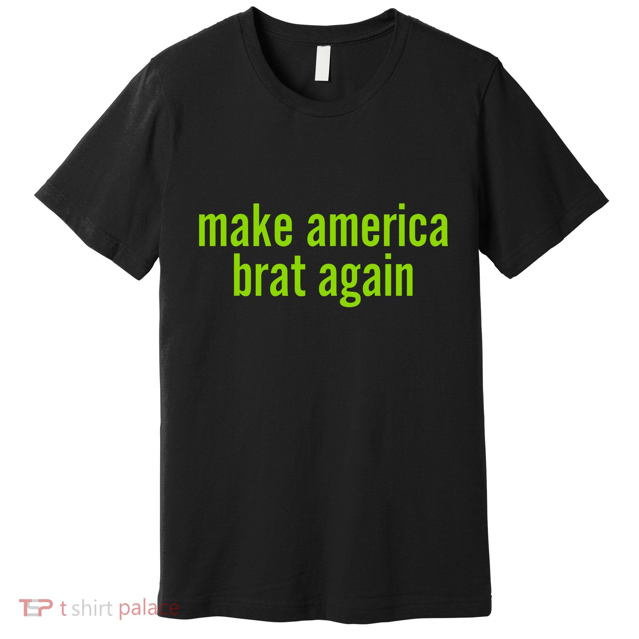 Make America Brat Again Kamala 2024 Trump Parody Premium T-Shirt
