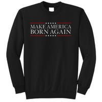 Make America Born Again Christian Faith Christ Jesus Gift Sweatshirt