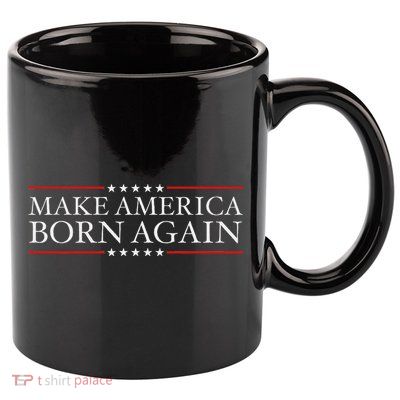 Make America Born Again Christian Faith Christ Jesus Gift 11oz C Handle Ceramic Mug