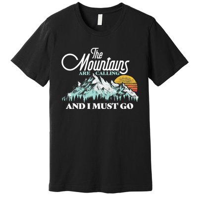 Mountains Are Calling & I Must Go Retro 80s Vibe Graphic TShirt Premium T-Shirt