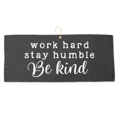 Motivating And Cute Work Hard Stay Humble Be Kind Design Funny Gift Large Microfiber Waffle Golf Towel