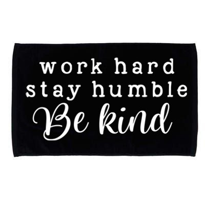 Motivating And Cute Work Hard Stay Humble Be Kind Design Funny Gift Microfiber Hand Towel