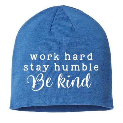 Motivating And Cute Work Hard Stay Humble Be Kind Design Funny Gift Sustainable Beanie