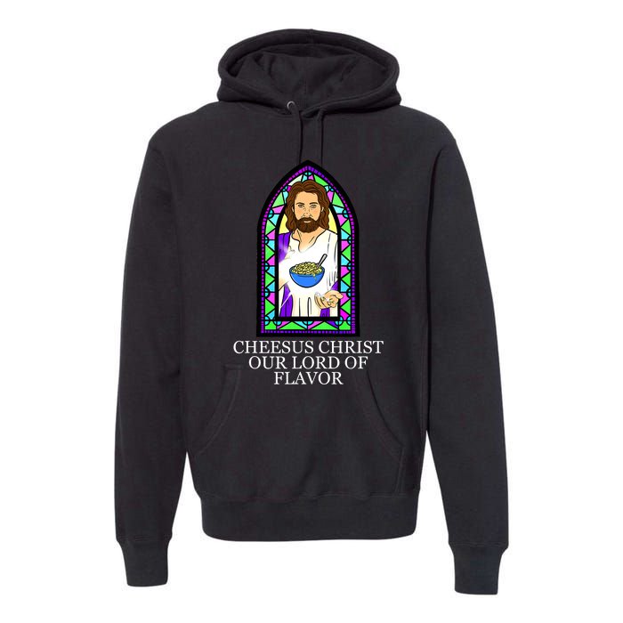 Mac and Cheese Lover Cheesus Christ Our Lord In Flavor Premium Hoodie