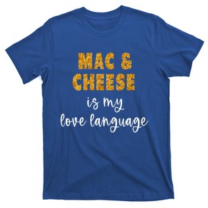 Mac And Cheese Is My Love Language Funny Valentines Food Lover Gift T-Shirt