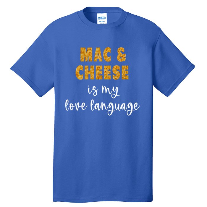 Mac And Cheese Is My Love Language Funny Valentines Food Lover Gift Tall T-Shirt