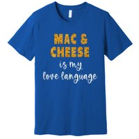 Mac And Cheese Is My Love Language Funny Valentines Food Lover Gift Premium T-Shirt