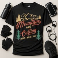Mountains Are Calling And I Must Go Performance Shirt