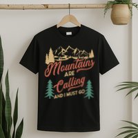 Mountains Are Calling And I Must Go T-Shirt