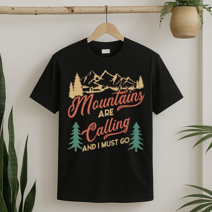 Mountains Are Calling And I Must Go T-Shirt