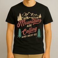 Mountains Are Calling And I Must Go T-Shirt