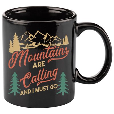 Mountains Are Calling And I Must Go 11oz C Handle Ceramic Mug