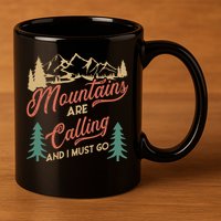 Mountains Are Calling And I Must Go 11oz C Handle Ceramic Mug