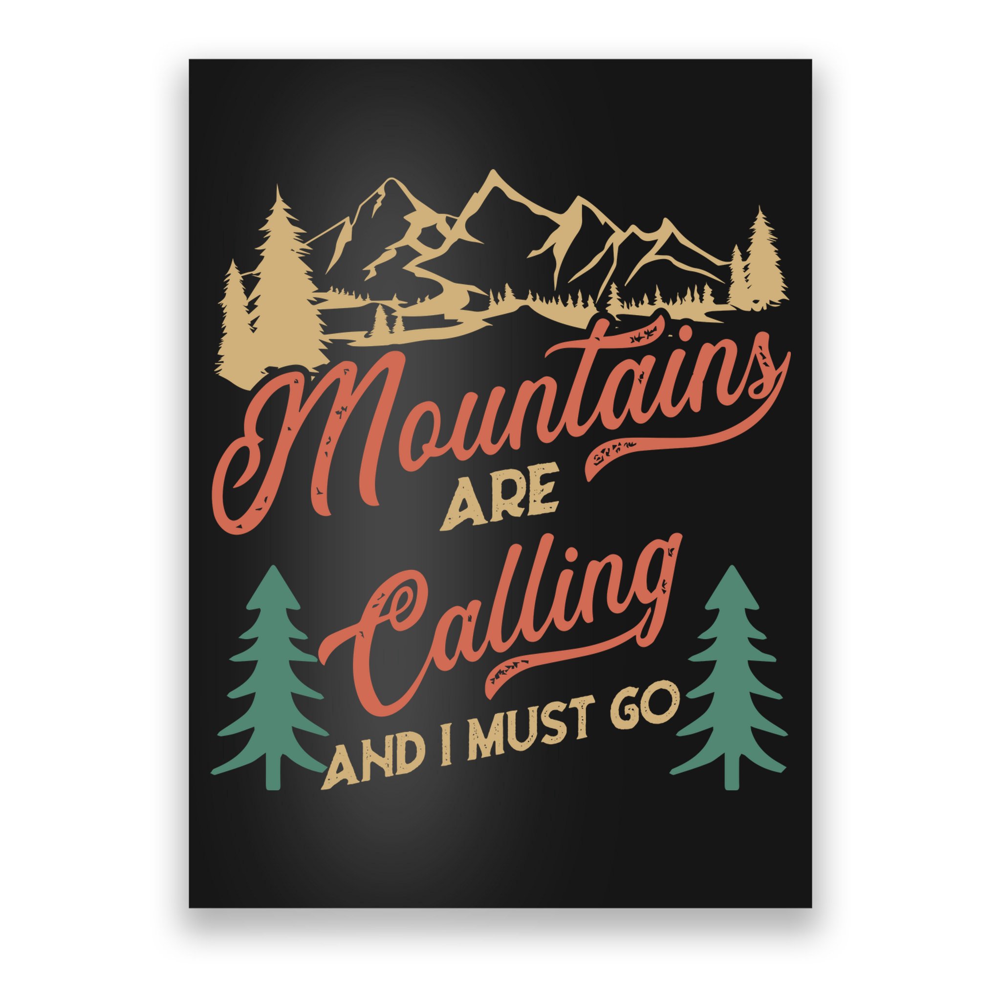Mountains Are Calling And I Must Go Poster