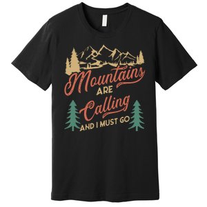 Mountains Are Calling And I Must Go Premium T-Shirt